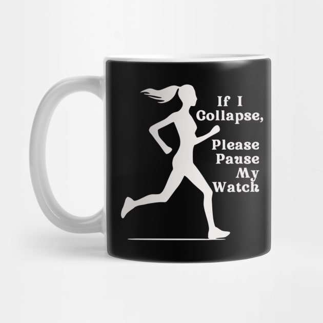 If I Collapse, Please Pause My Watch (white) by KayBee Gift Shop
